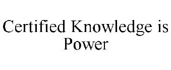 CERTIFIED KNOWLEDGE IS POWER