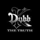 K DUBB THE TRUTH