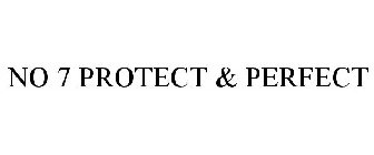 NO 7 PROTECT & PERFECT