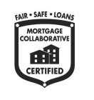 FAIR · SAFE · LOANS MORTGAGE COLLABORATIVE CERTIFIED