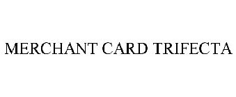 MERCHANT CARD TRIFECTA