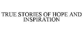 TRUE STORIES OF HOPE AND INSPIRATION