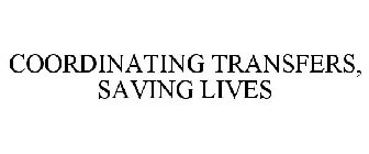 COORDINATING TRANSFERS, SAVING LIVES