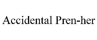ACCIDENTAL PREN-HER