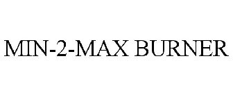 MIN-2-MAX BURNER