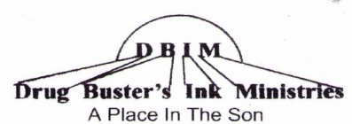 DBIM DRUG BUSTER'S INK MINISTRIES A PLACE IN THE SON