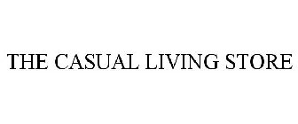 THE CASUAL LIVING STORE