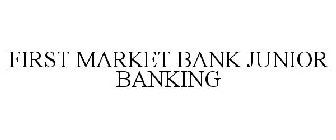 FIRST MARKET BANK JUNIOR BANKING
