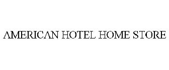 AMERICAN HOTEL HOME STORE