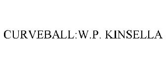 CURVEBALL:W.P. KINSELLA