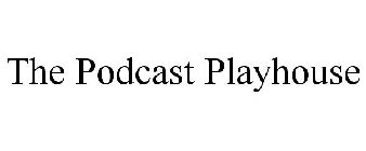 THE PODCAST PLAYHOUSE THEATRE