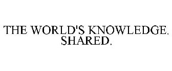 THE WORLD'S KNOWLEDGE. SHARED.