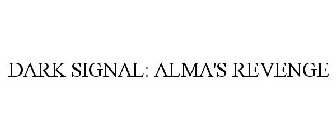 DARK SIGNAL: ALMA'S REVENGE