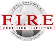 F.I.R.E CERTIFIED INSPECTOR FIREPLACE INVESTIGATION RESEARCH AND EDUCATION