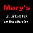 MARY'S EAT, DRINK AND PLAY AND HAVE A MARY DAY!