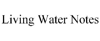 LIVING WATER NOTES