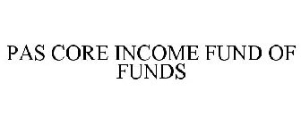 PAS CORE INCOME FUND OF FUNDS