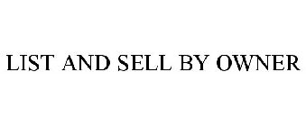 LIST AND SELL BY OWNER