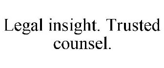 LEGAL INSIGHT. TRUSTED COUNSEL.