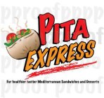 PITA EXPRESS FOR HEALTIER, TASTIER MEDITERRANEAN SANDWICHES AND DESSERTS