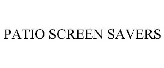 PATIO SCREEN SAVERS