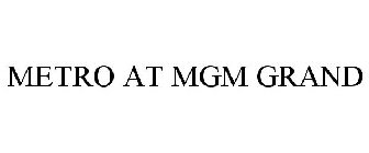 METRO AT MGM GRAND