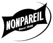 NONPAREIL SINCE 1946