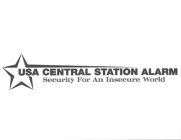 USA CENTRAL STATION ALARM SECURITY FOR AN INSECURE WORLD