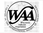 WAA WISCONSIN ARBORIST ASSOCIATION A CHAPTER OF THE INTERNATIONAL SOCIETY OF ARBORICULTURE