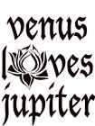 VENUS LOVES JUPITER