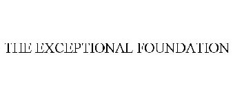 THE EXCEPTIONAL FOUNDATION