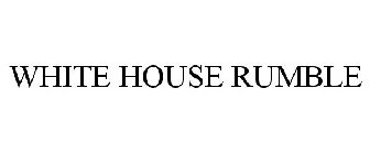 WHITE HOUSE RUMBLE