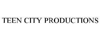 TEEN CITY PRODUCTIONS