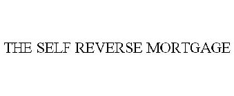 THE SELF REVERSE MORTGAGE