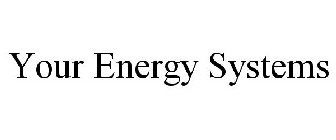 YOUR ENERGY SYSTEMS