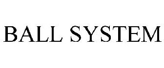 BALL SYSTEM