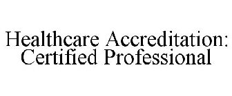 HEALTHCARE ACCREDITATION: CERTIFIED PROFESSIONAL