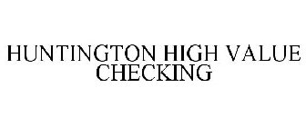 HUNTINGTON HIGH VALUE CHECKING