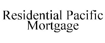 RESIDENTIAL PACIFIC MORTGAGE
