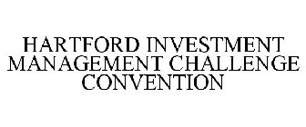 HARTFORD INVESTMENT MANAGEMENT CHALLENGE CONVENTION
