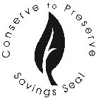CONSERVE TO PRESERVE SAVINGS SEAL
