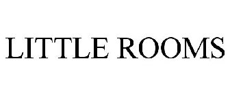 LITTLE ROOMS