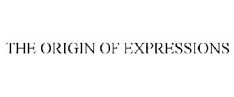 THE ORIGIN OF EXPRESSIONS