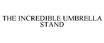 THE INCREDIBLE UMBRELLA STAND