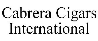 CABRERA CIGARS INTERNATIONAL