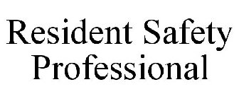 RESIDENT SAFETY PROFESSIONAL