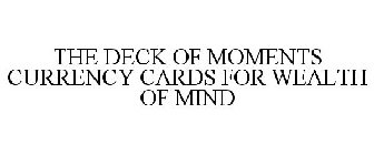 THE DECK OF MOMENTS CURRENCY CARDS FOR WEALTH OF MIND