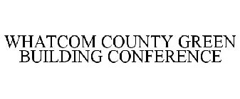 WHATCOM COUNTY GREEN BUILDING CONFERENCE