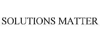 SOLUTIONS MATTER
