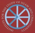 INSTITUTE FOR THE STUDY OF ISLAM AND CHRISTIANITY